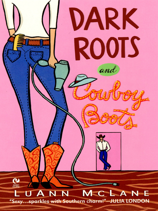 Title details for Dark Roots and Cowboy Boots by LuAnn McLane - Available